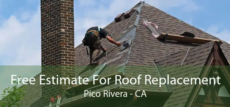 Free Estimate For Roof Replacement Pico Rivera - CA