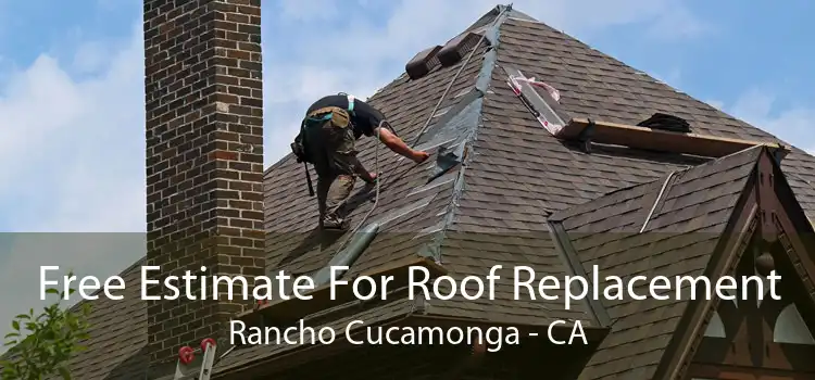 Free Estimate For Roof Replacement Rancho Cucamonga - CA