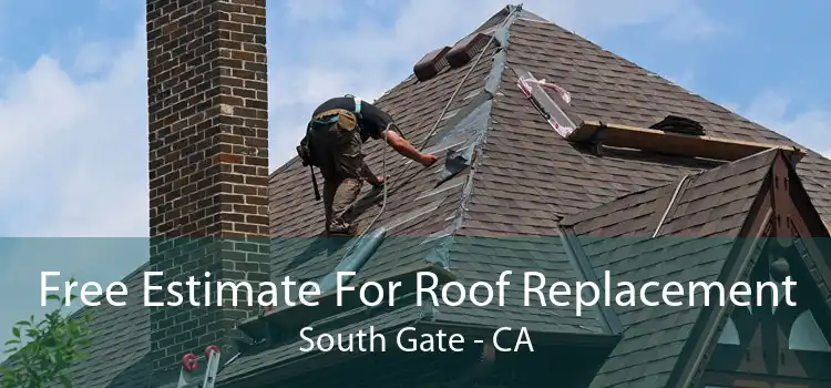 Free Estimate For Roof Replacement South Gate - CA