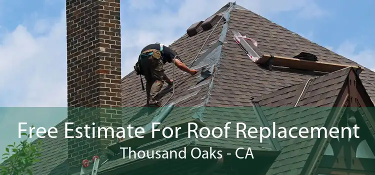 Free Estimate For Roof Replacement Thousand Oaks - CA