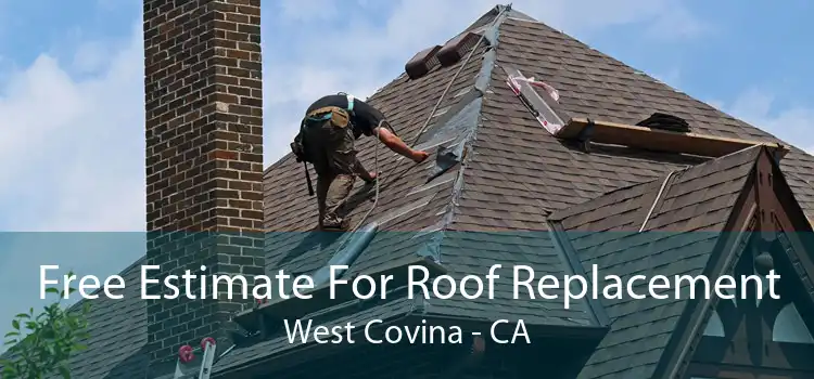 Free Estimate For Roof Replacement West Covina - CA