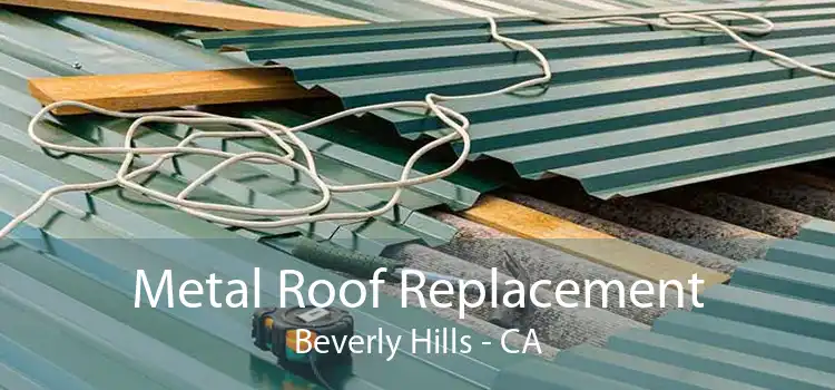 Metal Roof Replacement Beverly Hills - CA