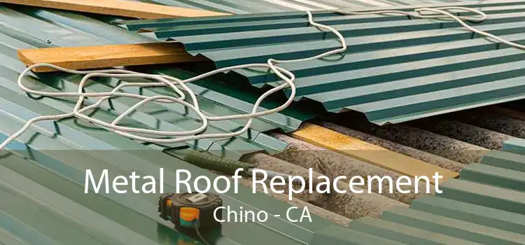Metal Roof Replacement Chino - CA