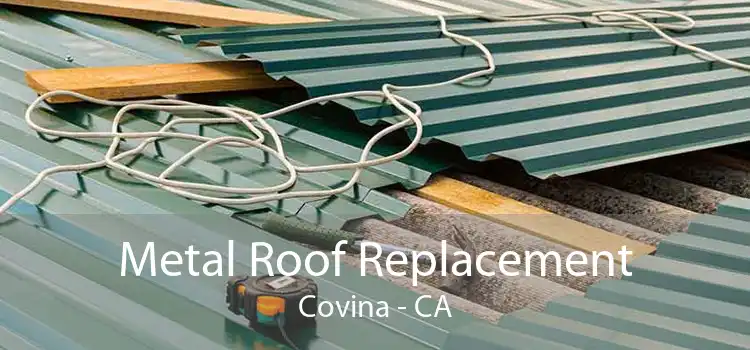 Metal Roof Replacement Covina - CA