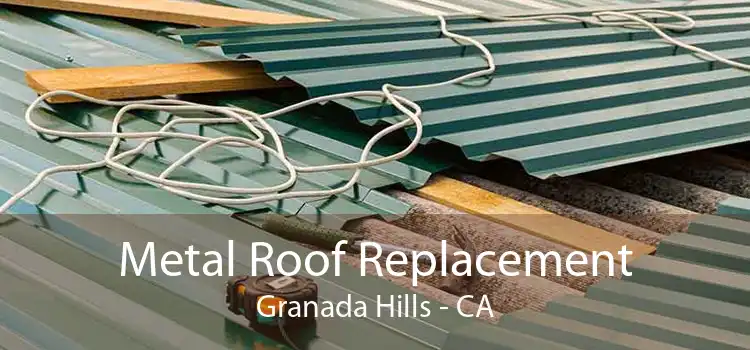 Metal Roof Replacement Granada Hills - CA