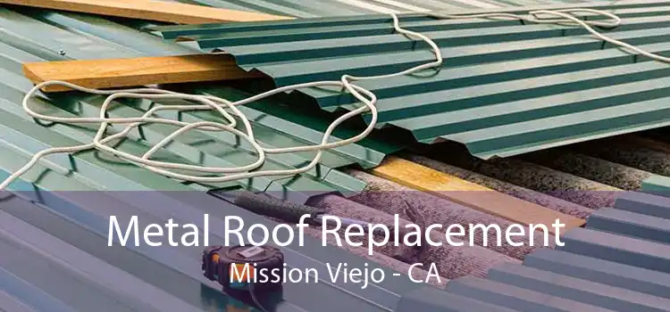 Metal Roof Replacement Mission Viejo - CA