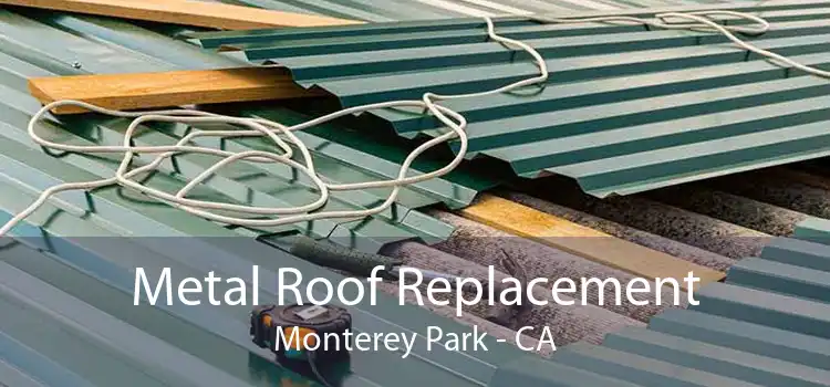 Metal Roof Replacement Monterey Park - CA