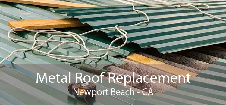 Metal Roof Replacement Newport Beach - CA