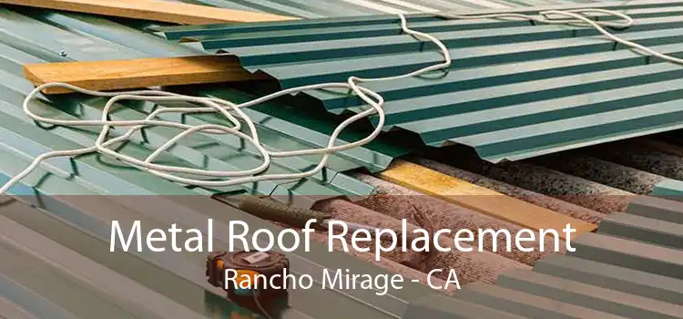 Metal Roof Replacement Rancho Mirage - CA