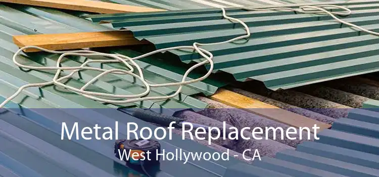 Metal Roof Replacement West Hollywood - CA