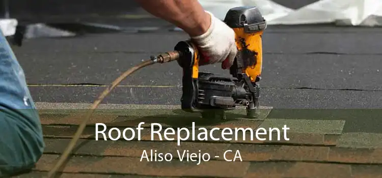 Roof Replacement Aliso Viejo - CA