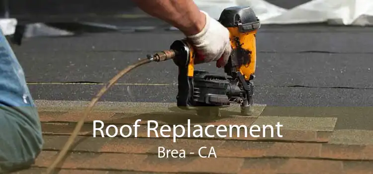 Roof Replacement Brea - CA