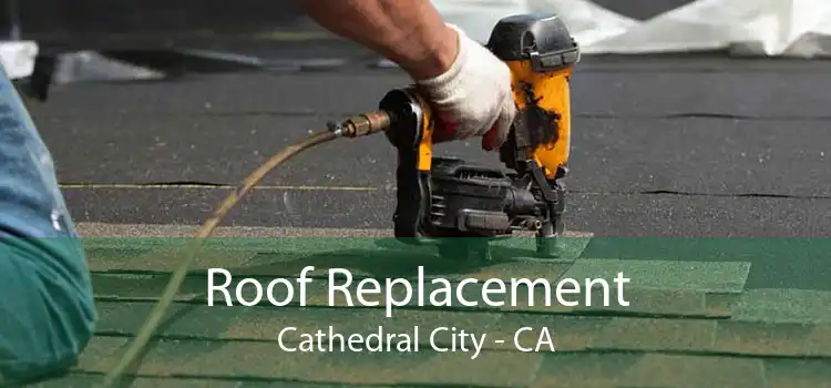 Roof Replacement Cathedral City - CA
