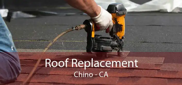 Roof Replacement Chino - CA