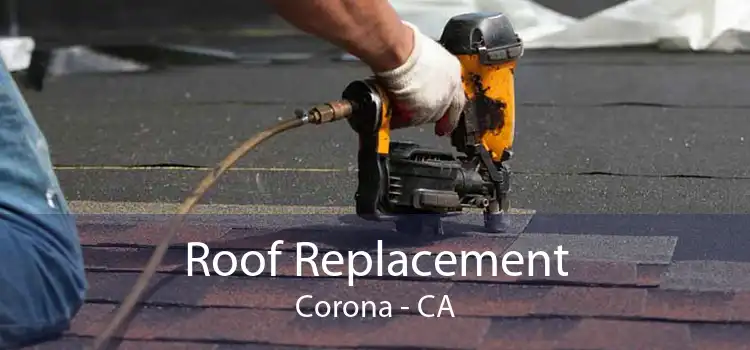 Roof Replacement Corona - CA