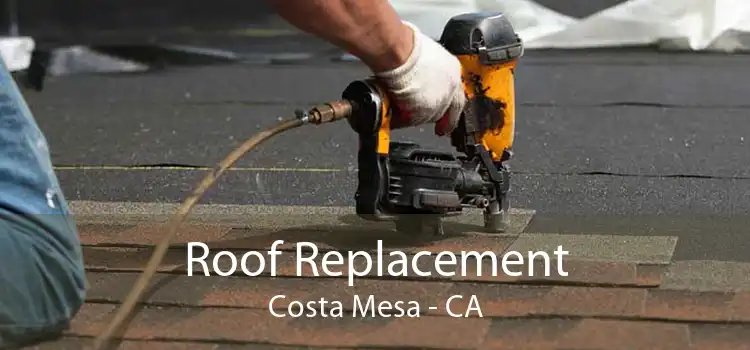 Roof Replacement Costa Mesa - CA