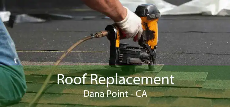 Roof Replacement Dana Point - CA