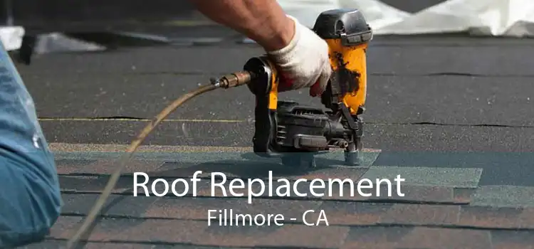 Roof Replacement Fillmore - CA