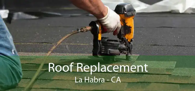 Roof Replacement La Habra - CA