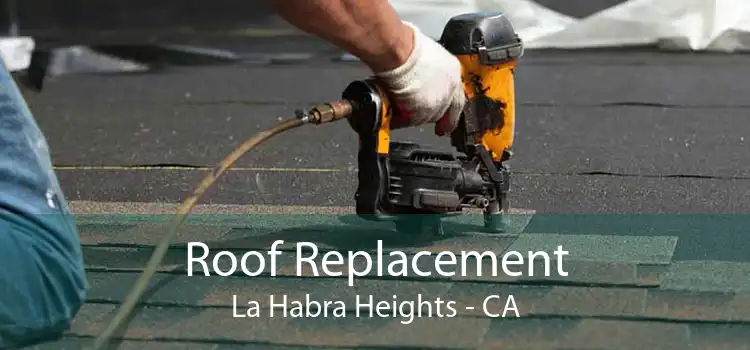 Roof Replacement La Habra Heights - CA