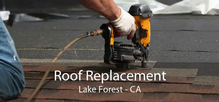 Roof Replacement Lake Forest - CA