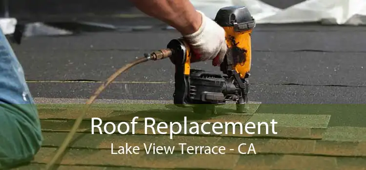 Roof Replacement Lake View Terrace - CA