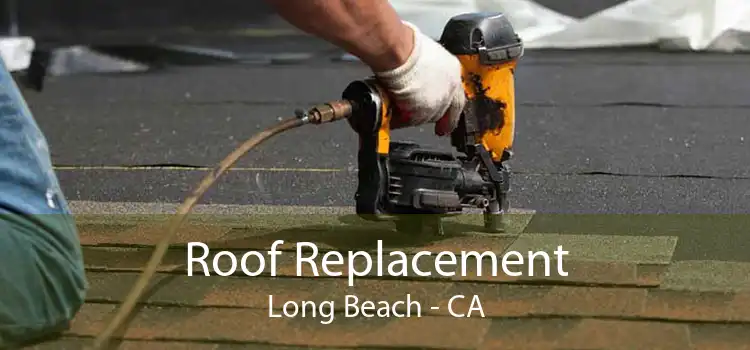 Roof Replacement Long Beach - CA