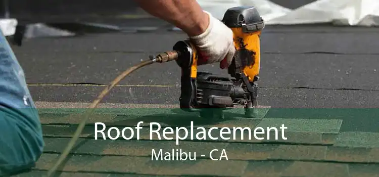 Roof Replacement Malibu - CA