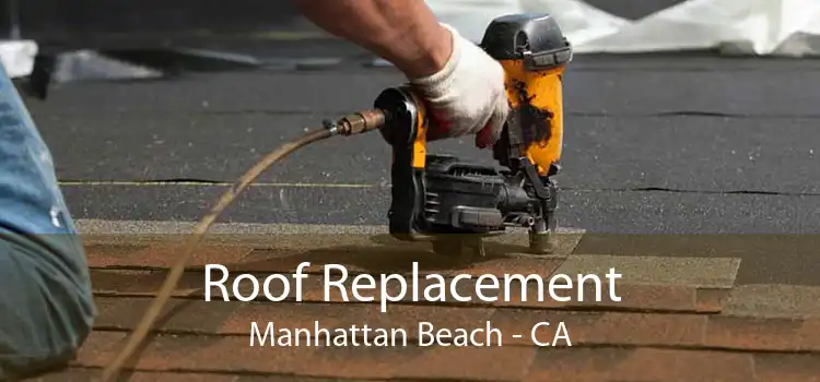 Roof Replacement Manhattan Beach - CA
