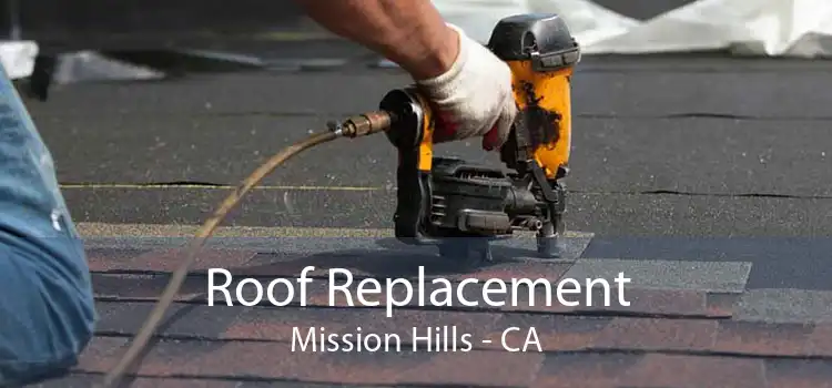 Roof Replacement Mission Hills - CA