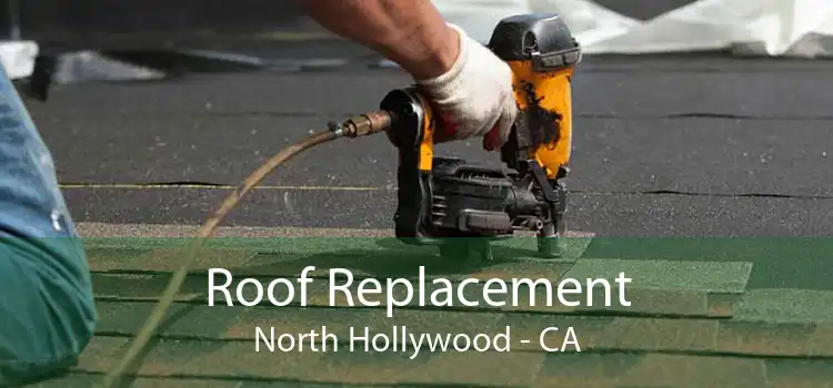 Roof Replacement North Hollywood - CA