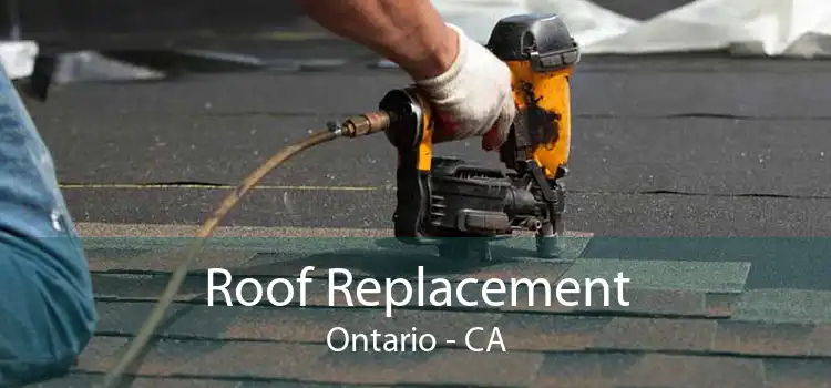 Roof Replacement Ontario - CA