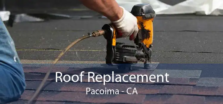 Roof Replacement Pacoima - CA