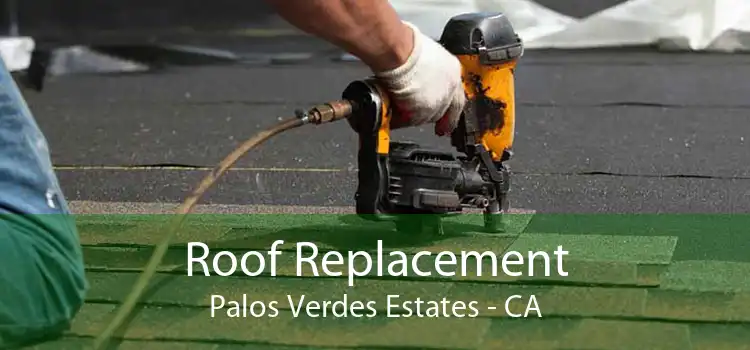 Roof Replacement Palos Verdes Estates - CA