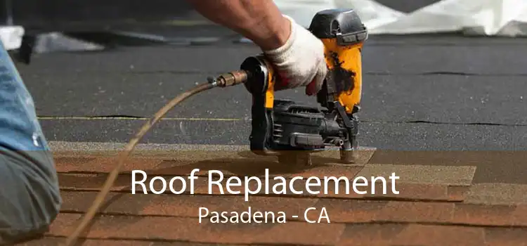 Roof Replacement Pasadena - CA