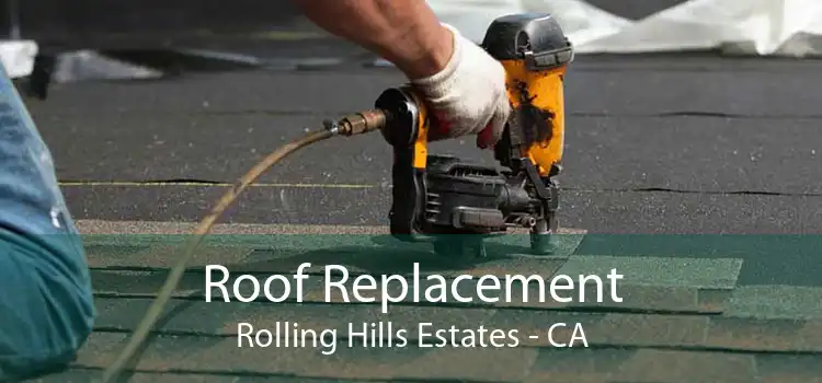 Roof Replacement Rolling Hills Estates - CA