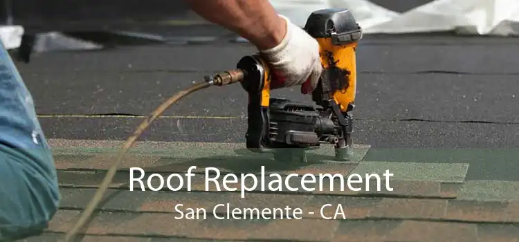 Roof Replacement San Clemente - CA