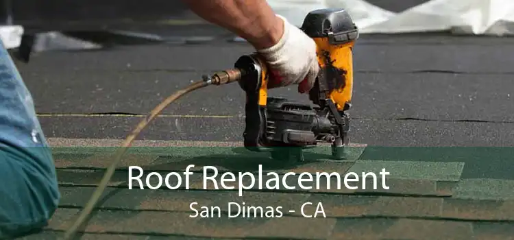 Roof Replacement San Dimas - CA