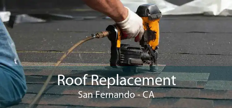 Roof Replacement San Fernando - CA