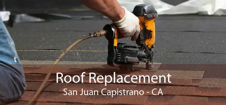 Roof Replacement San Juan Capistrano - CA