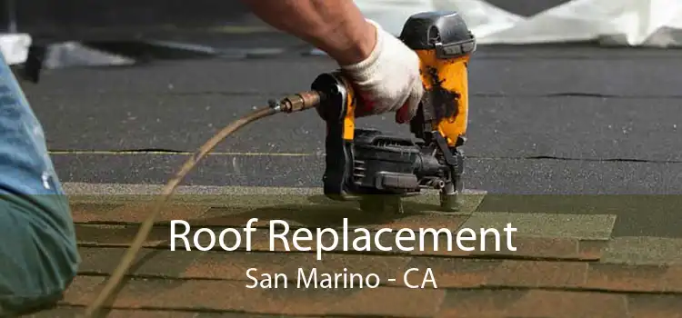 Roof Replacement San Marino - CA