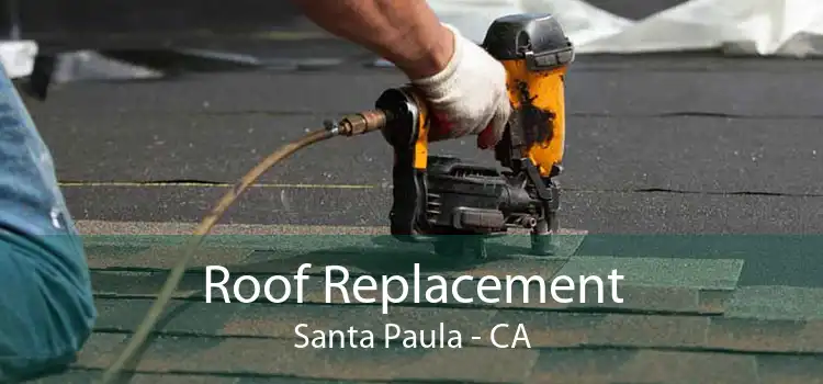 Roof Replacement Santa Paula - CA