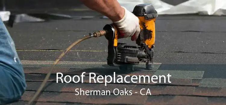 Roof Replacement Sherman Oaks - CA