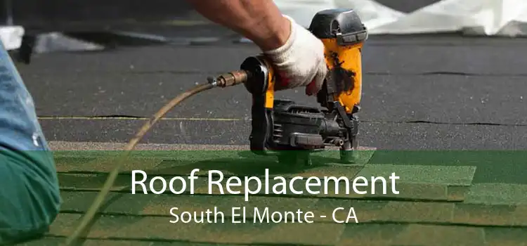 Roof Replacement South El Monte - CA