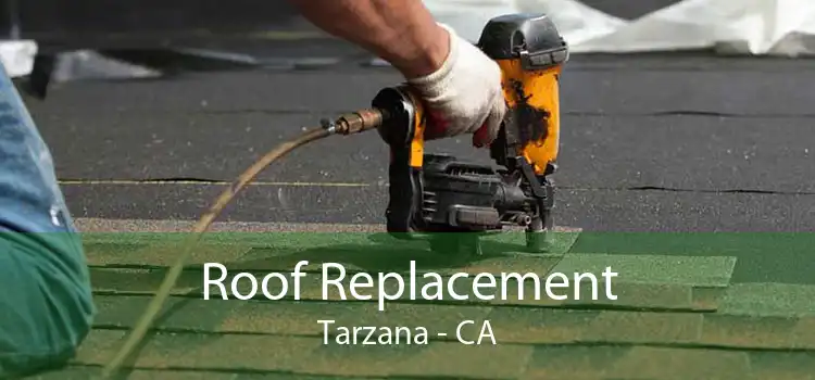 Roof Replacement Tarzana - CA