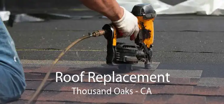 Roof Replacement Thousand Oaks - CA