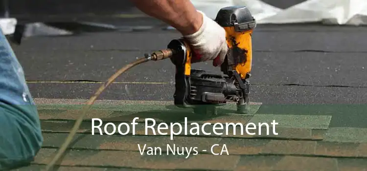 Roof Replacement Van Nuys - CA