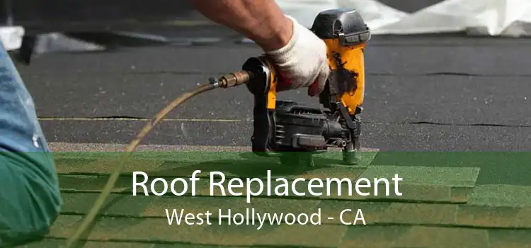 Roof Replacement West Hollywood - CA