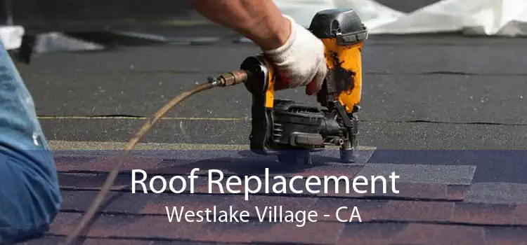 Roof Replacement Westlake Village - CA