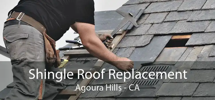 Shingle Roof Replacement Agoura Hills - CA